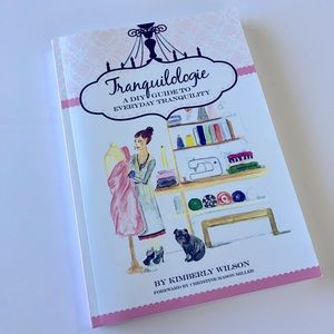 Tranquilologie - A DIY Guide to Everyday Tranquility By Kimberly Wilson